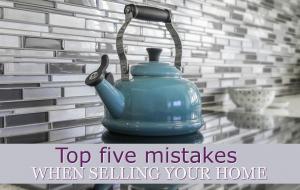 Top five mistakes when selling your home